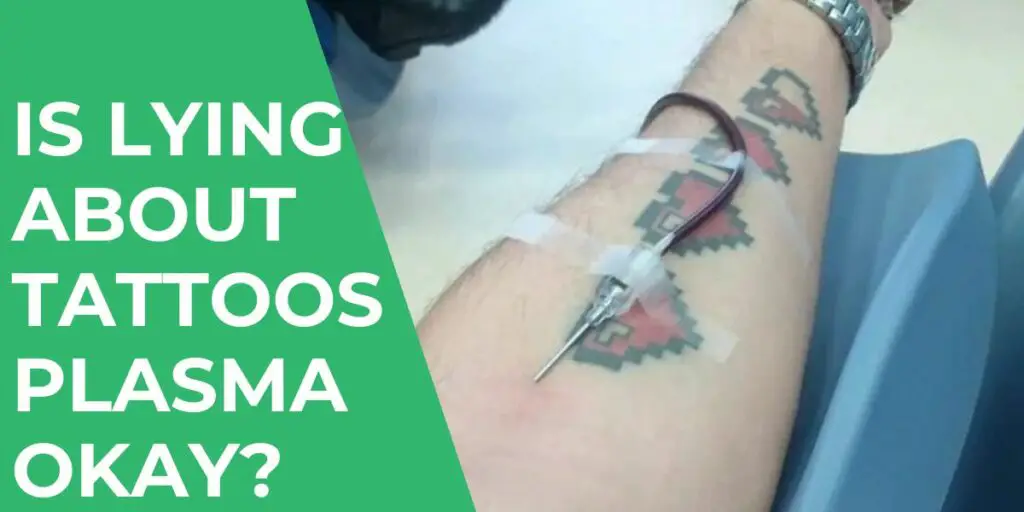 Lying About Tattoos Plasma Donation: Can You, Consequences